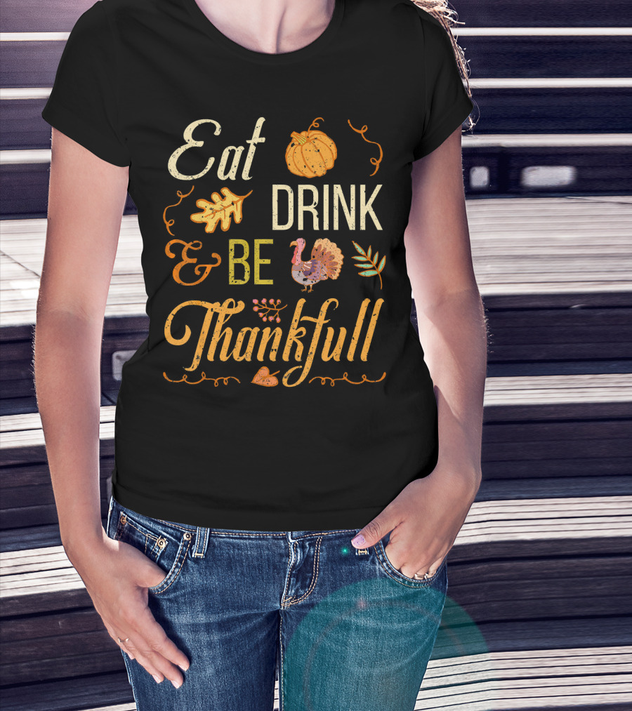 Eat Drink And Be Thankful Turkey Pumpkin Fall Leaves T-Shirt