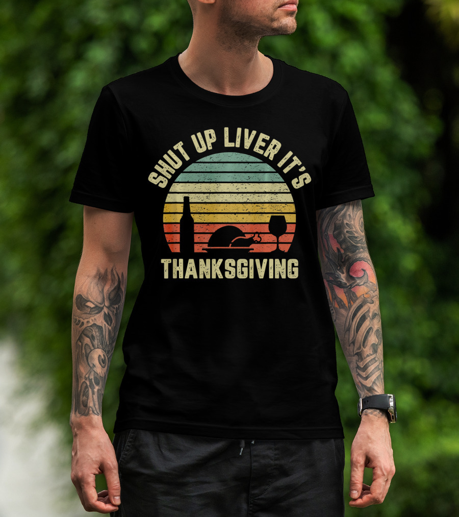 Retro Shut Up Liver It's Thanksgiving Fun Vintage Turkey Wine Glass Sunset T-Shirt