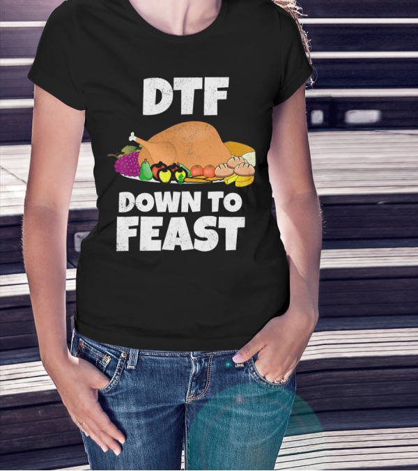 DTF Down To Feast Turkey Grapes Vegetables Bread T-Shirt