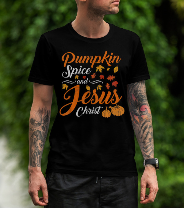 Pumpkin Spice And Jesus Christ With Fall Leaves And Pumpkins T-Shirt