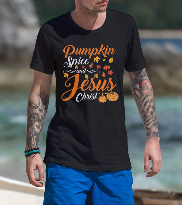 Pumpkin Spice And Jesus Christ With Fall Leaves And Pumpkins T-Shirt