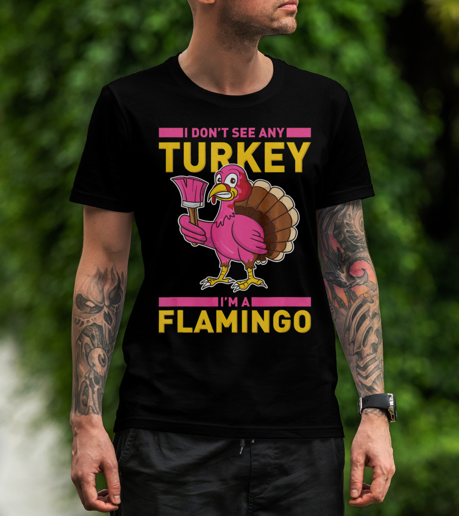 I Don't See Any Turkey I'm A Flamingo Turkey With Paintbrush T-Shirt