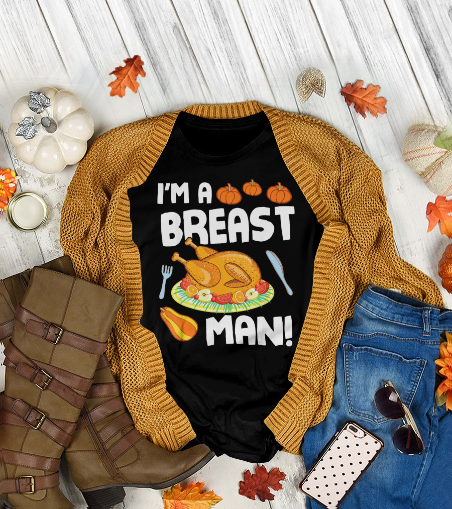 I'm A Breast Man Turkey Dish Eating Pumpkins Fall Decor T-Shirt