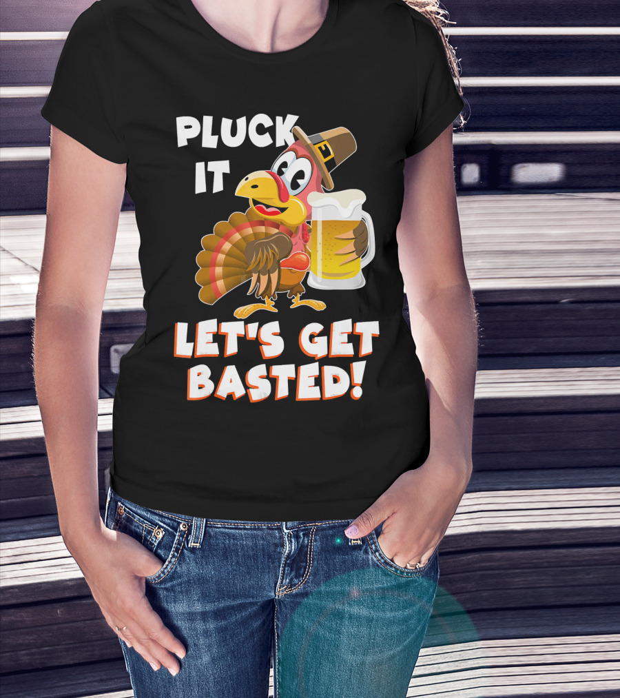 Pluck It Let's Get Basted Funny Turkey T-Shirt