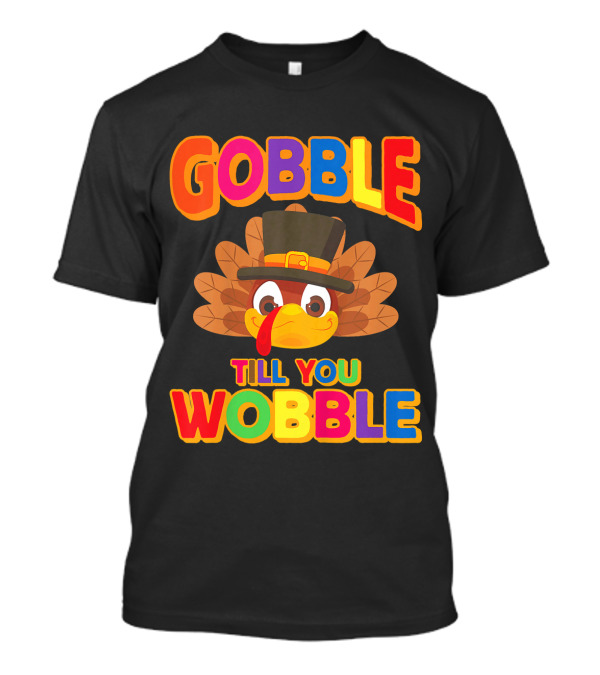 Gobble Till You Wobble Turkey Thanksgiving Kids Cute T-Shirt