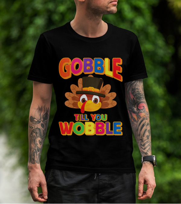 Gobble Till You Wobble Turkey Thanksgiving Kids Cute T-Shirt