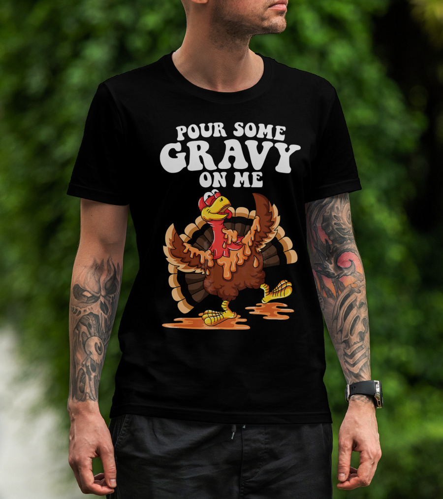 Funny Pour Some Gravy On Me Turkey T-Shirt