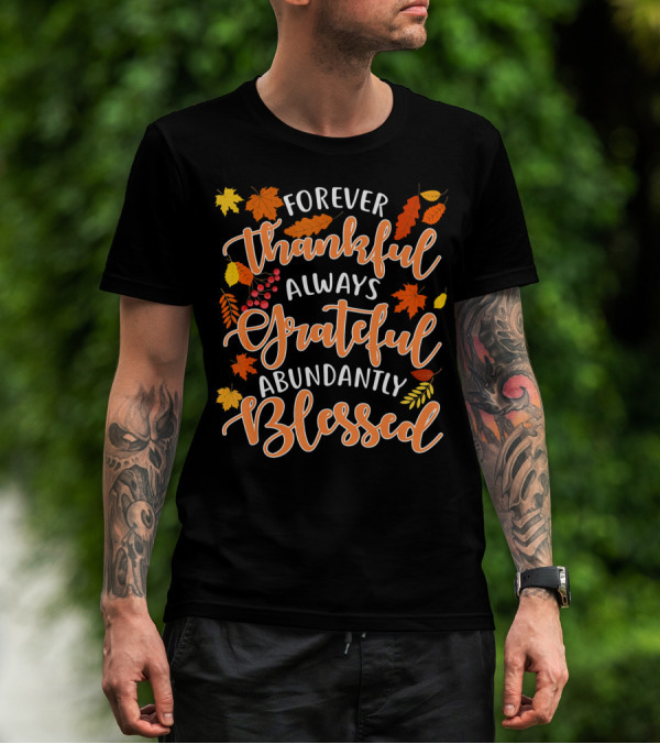 Forever Thankful Always Grateful Abundantly Blessed Autumn Leaves T-Shirt