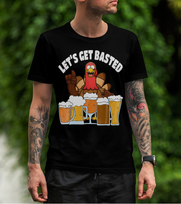 LET'S GET BASTED Turkey With Beer Glasses T-Shirt