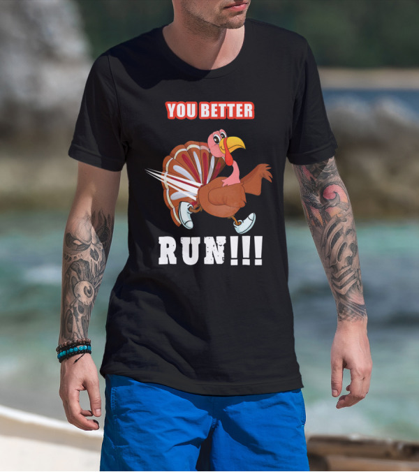 You Better Run Funny Turkey Cartoon Run T-Shirt