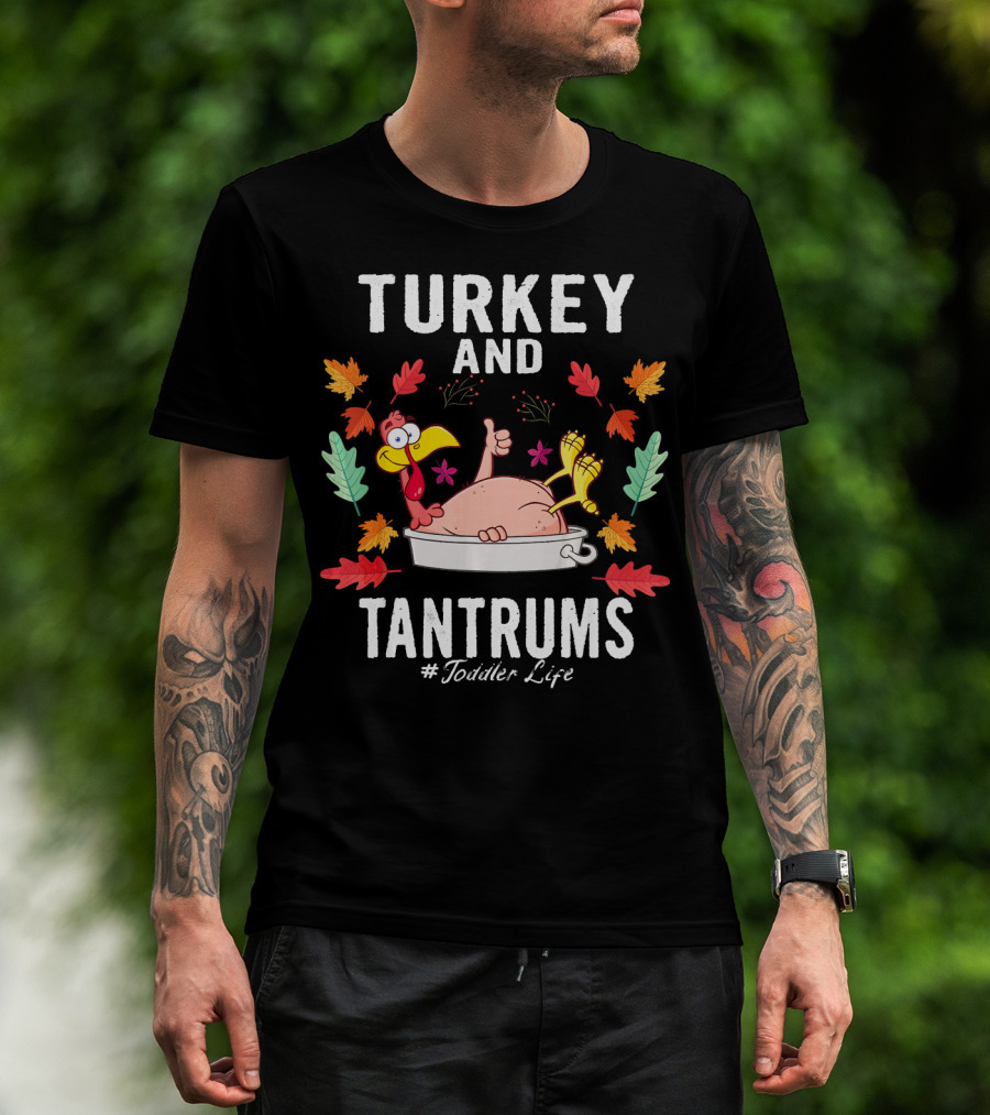Turkey And Tantrums Thanksgiving Humor #Toddler Life T-Shirt