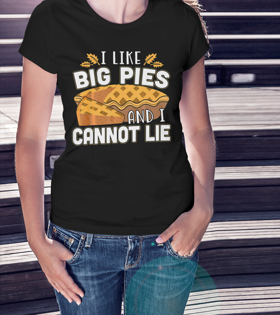 I Like Big Pies And I Cannot Lie Pie Slice Oak Leaves T-Shirt