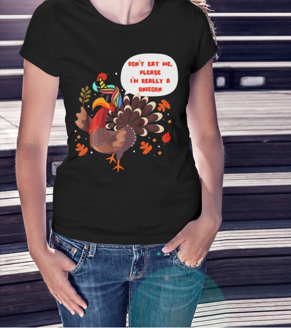 Don't Eat Me Please I'm Really A Unicorn Turkey T-Shirt