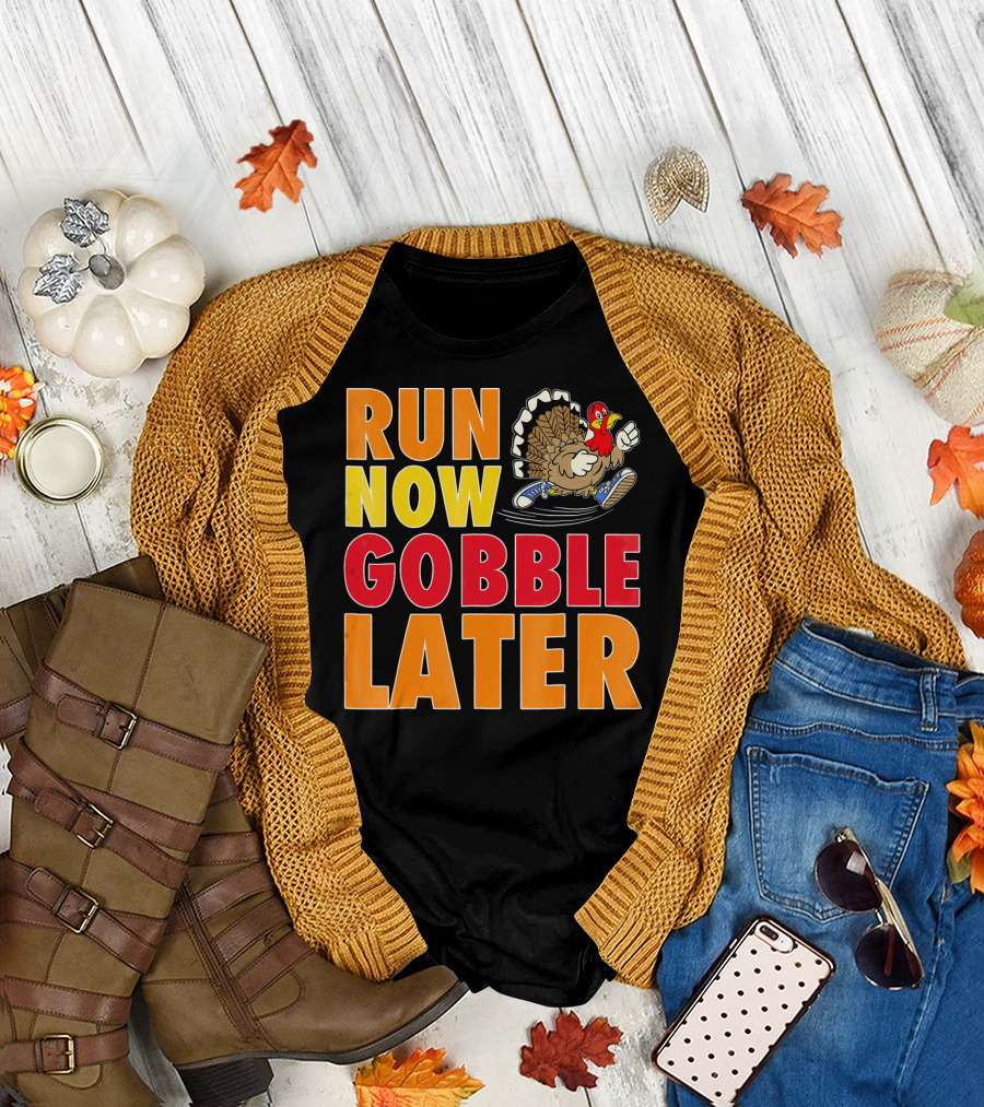 Run Now Gobble Later Turkey Running Shoes T-Shirt