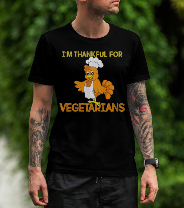I'm Thankful For Vegetarians Turkey Chef T-Shirt