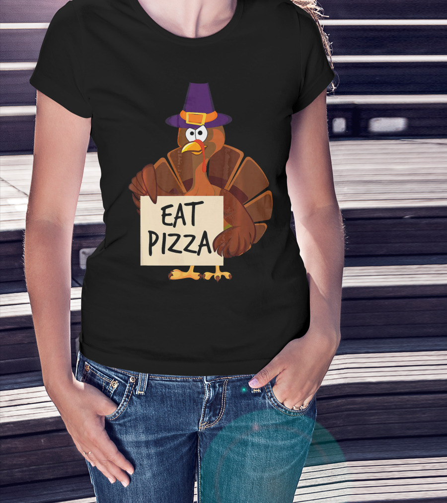 Eat Pizza Funny Turkey In Hat Happy T-Shirt