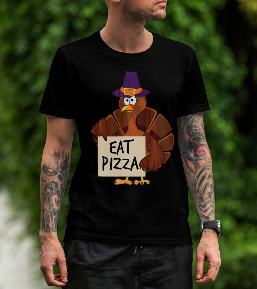 Eat Pizza Funny Turkey In Hat Happy T-Shirt
