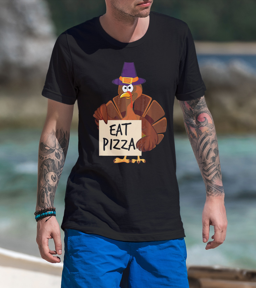 Eat Pizza Funny Turkey In Hat Happy T-Shirt