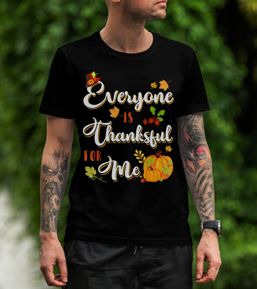 Thanksgiving Harvest Pumpkin Leaves Everyone Is Thankful For Me T-Shirt