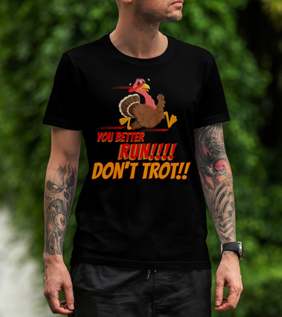 You Better Run Don't Trot T-Shirt