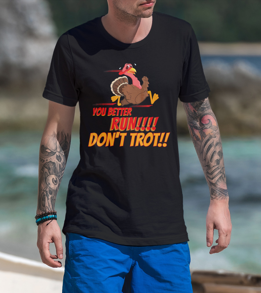 You Better Run Don't Trot T-Shirt
