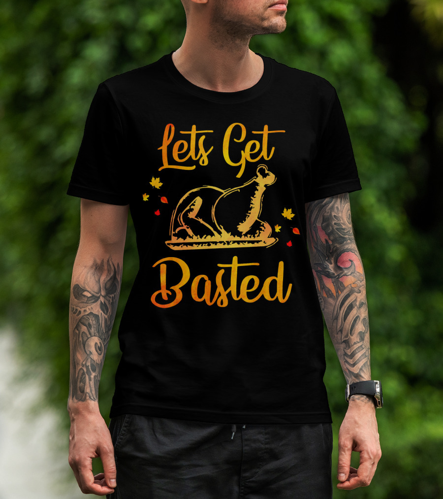 Lets Get Basted Thanksgiving Turkey Leaves T-Shirt
