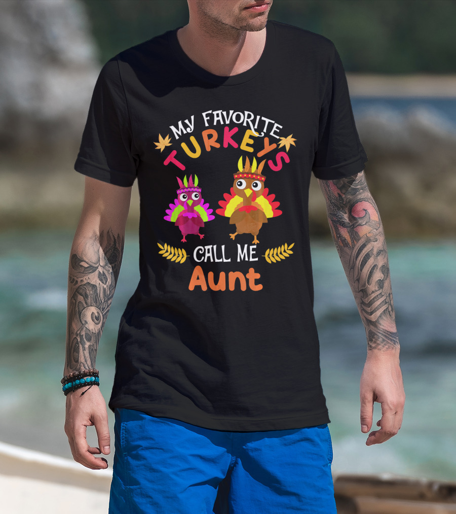 My Favorite Turkeys Call Me Aunt T-Shirt