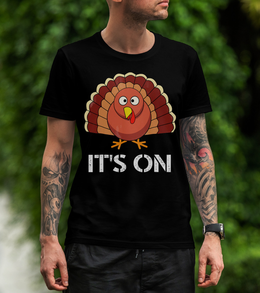 IT'S ON Funny Turkey Cartoon T-Shirt