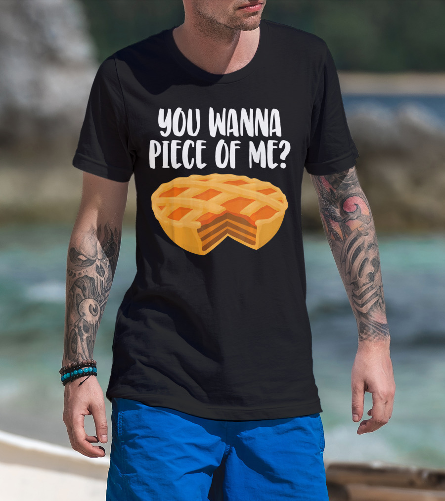 You Wanna Piece Of Me Thanksgiving Pumpkin Pie Joke T-Shirt
