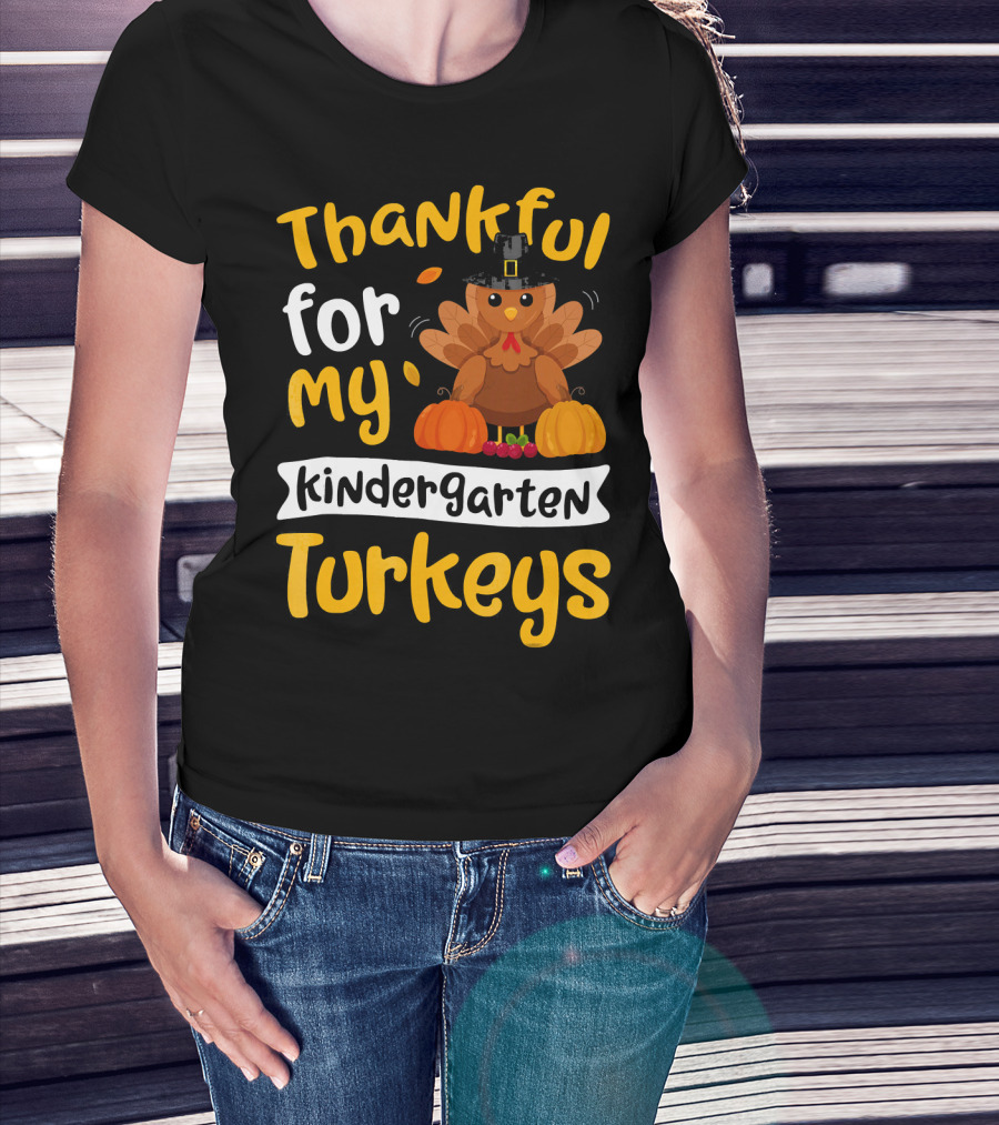 Thankful For My Kindergarten Turkeys Thanksgiving T-Shirt