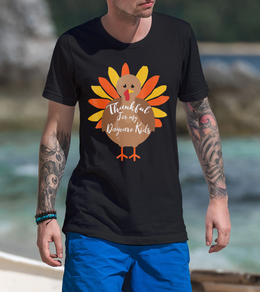 Thankful For My Daycare Kids Thanksgiving Turkey T-Shirt