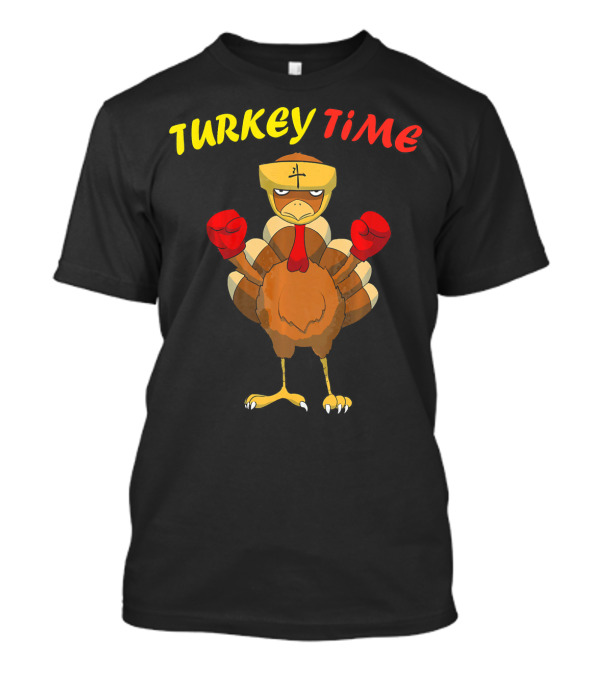 Turkey Time Boxing Turkey Happy Thanksgiving T-Shirt
