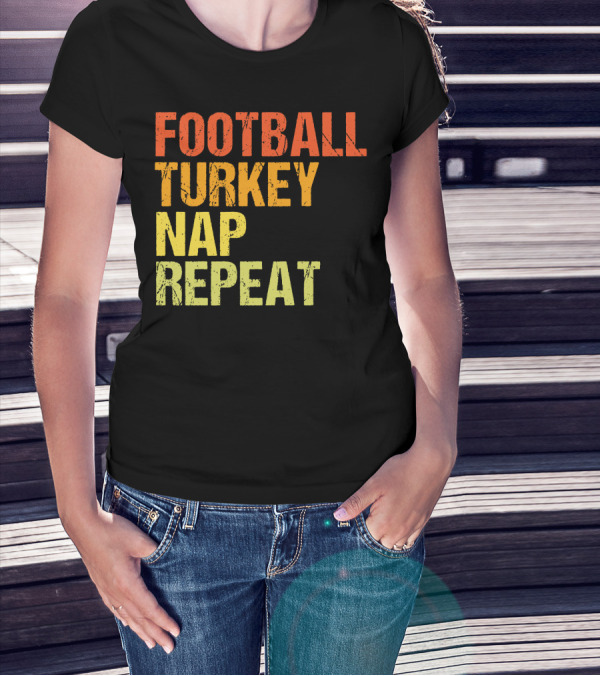 Football Turkey Nap Repeat Thanksgiving Routine T-Shirt