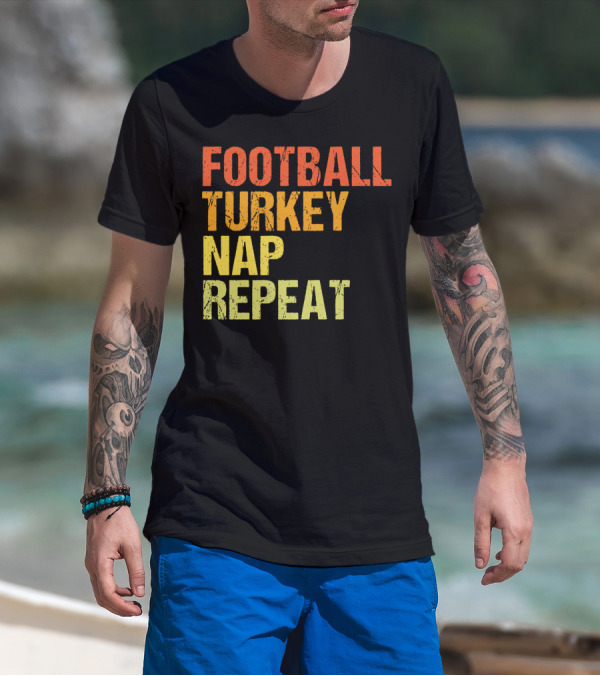 Football Turkey Nap Repeat Thanksgiving Routine T-Shirt