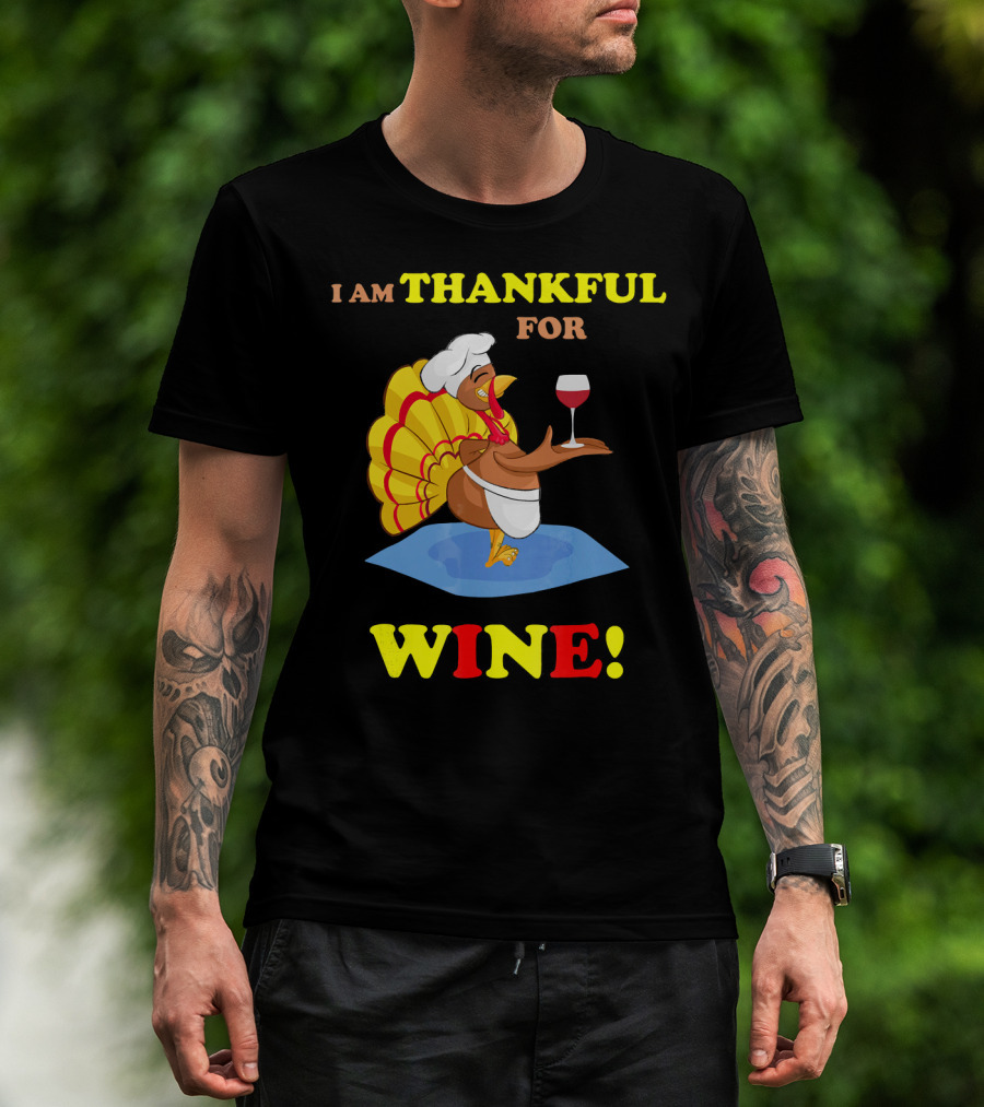 I Am Thankful For Wine Turkey With Chef Hat And Glass T-Shirt