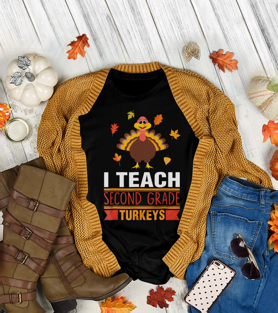 I Teach Second Grade Turkeys with Autumn Leaves and Cheerful Turkey T-Shirt