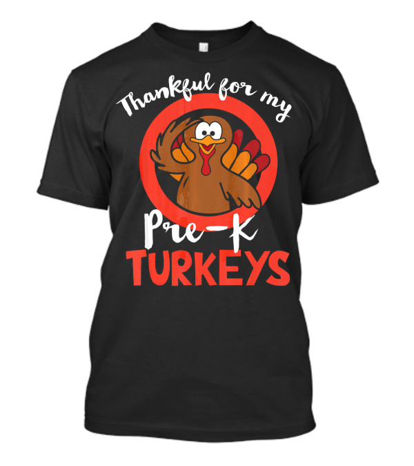 Thankful For My Pre-K Turkeys T-Shirt