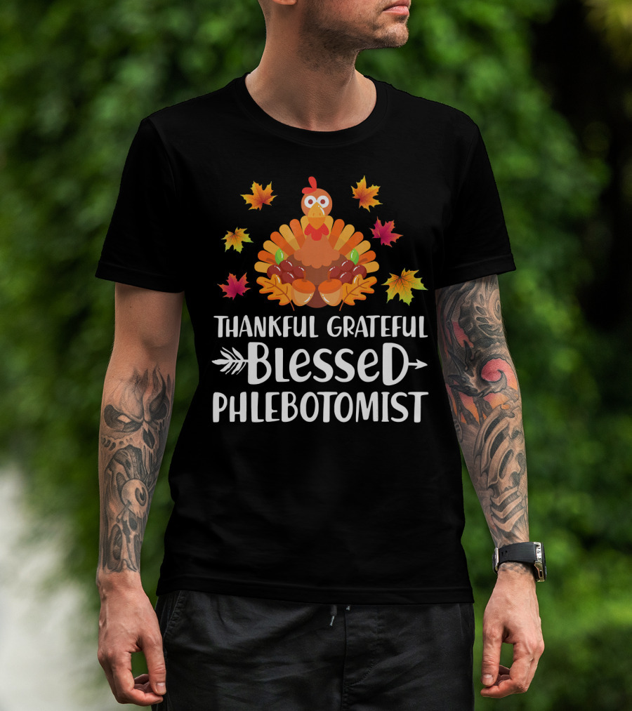 Thankful Grateful Blessed Phlebotomist Turkey Fall Leaves T-Shirt
