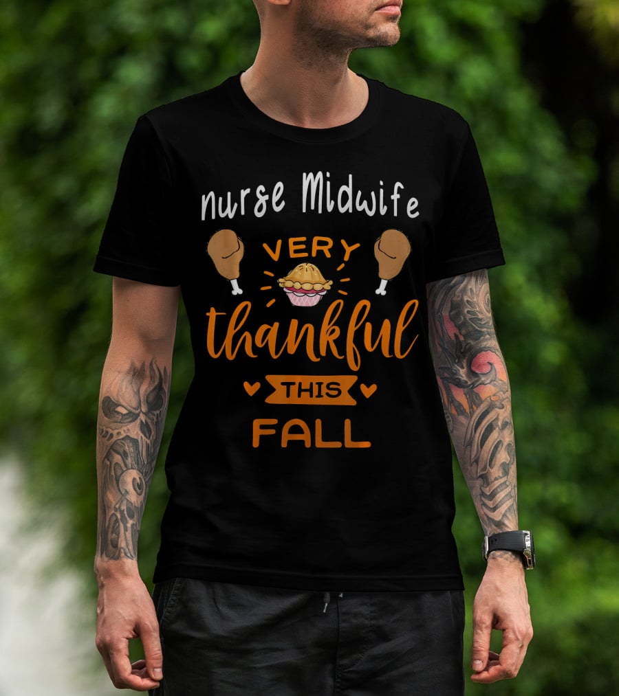 Nurse Midwife Very Thankful This Fall Pie Drumsticks T-Shirt