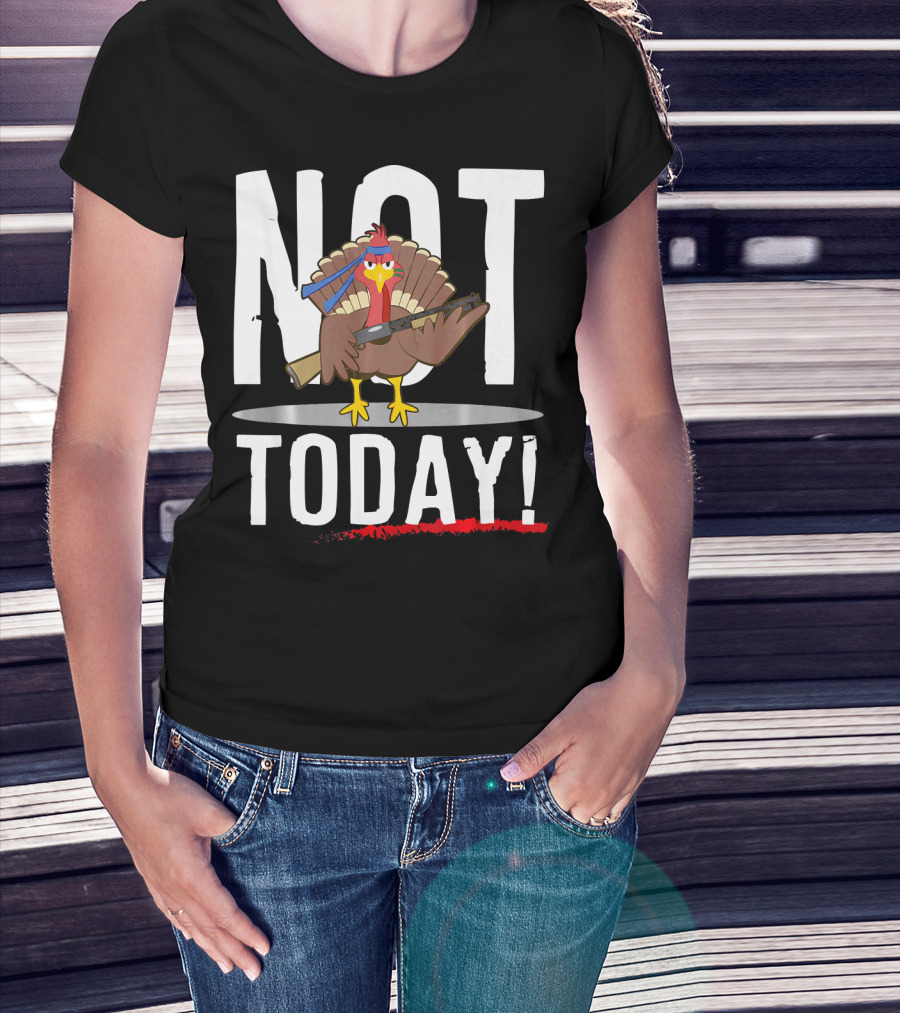 NOT TODAY Turkey With Headband And Baseball Bat T-Shirt