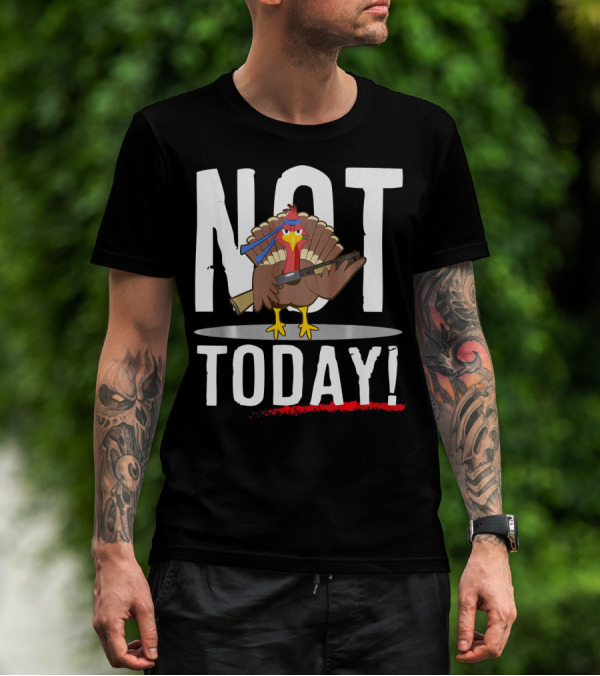 NOT TODAY Turkey With Headband And Baseball Bat T-Shirt