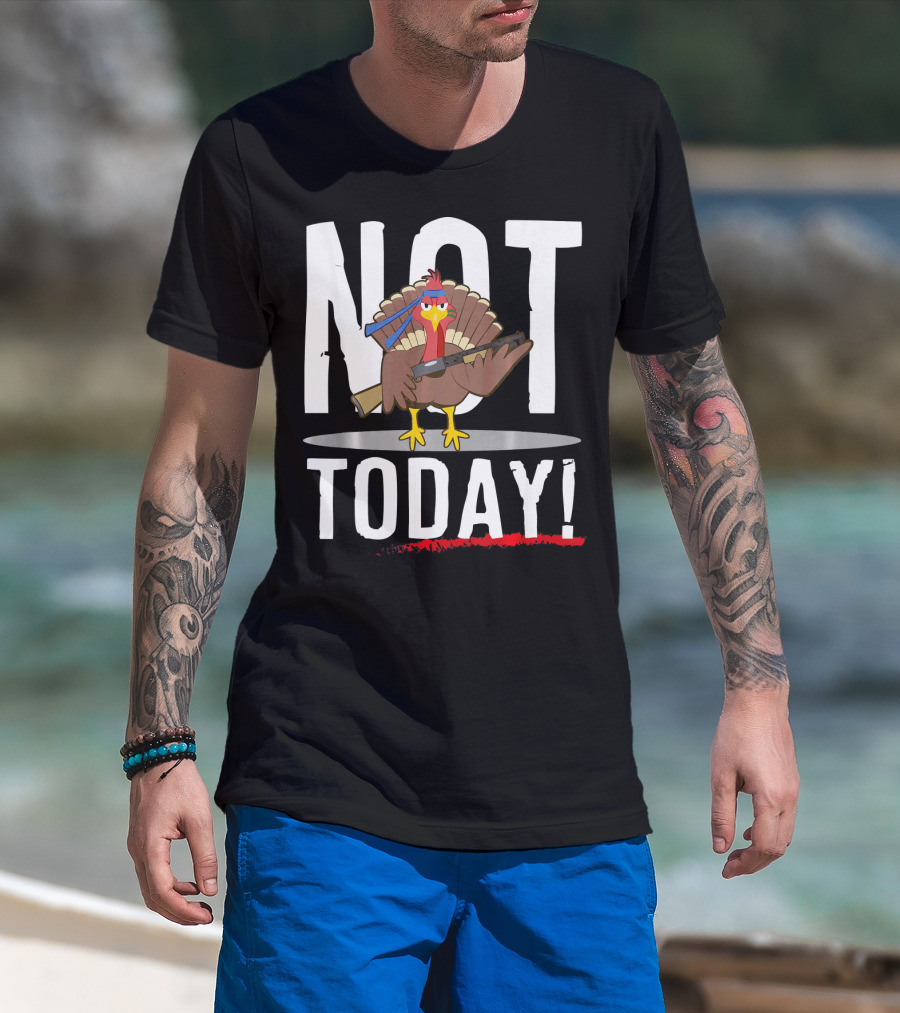 NOT TODAY Turkey With Headband And Baseball Bat T-Shirt