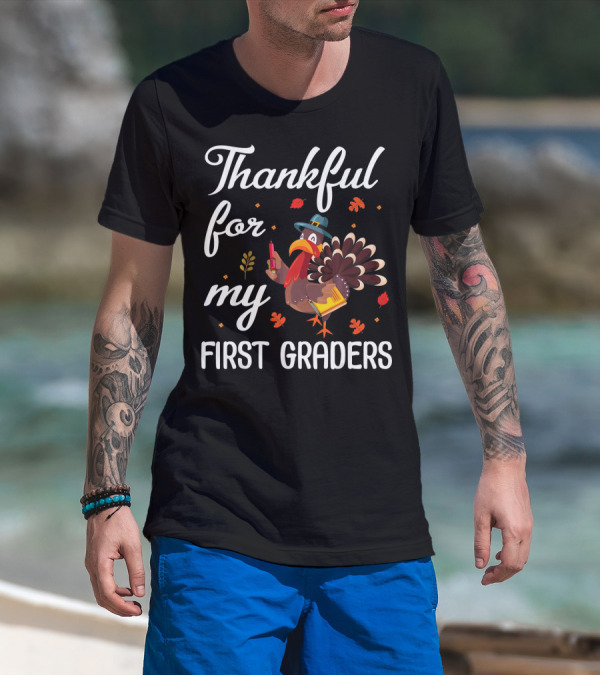 Thankful For My First Graders Turkey Pilgrim T-Shirt