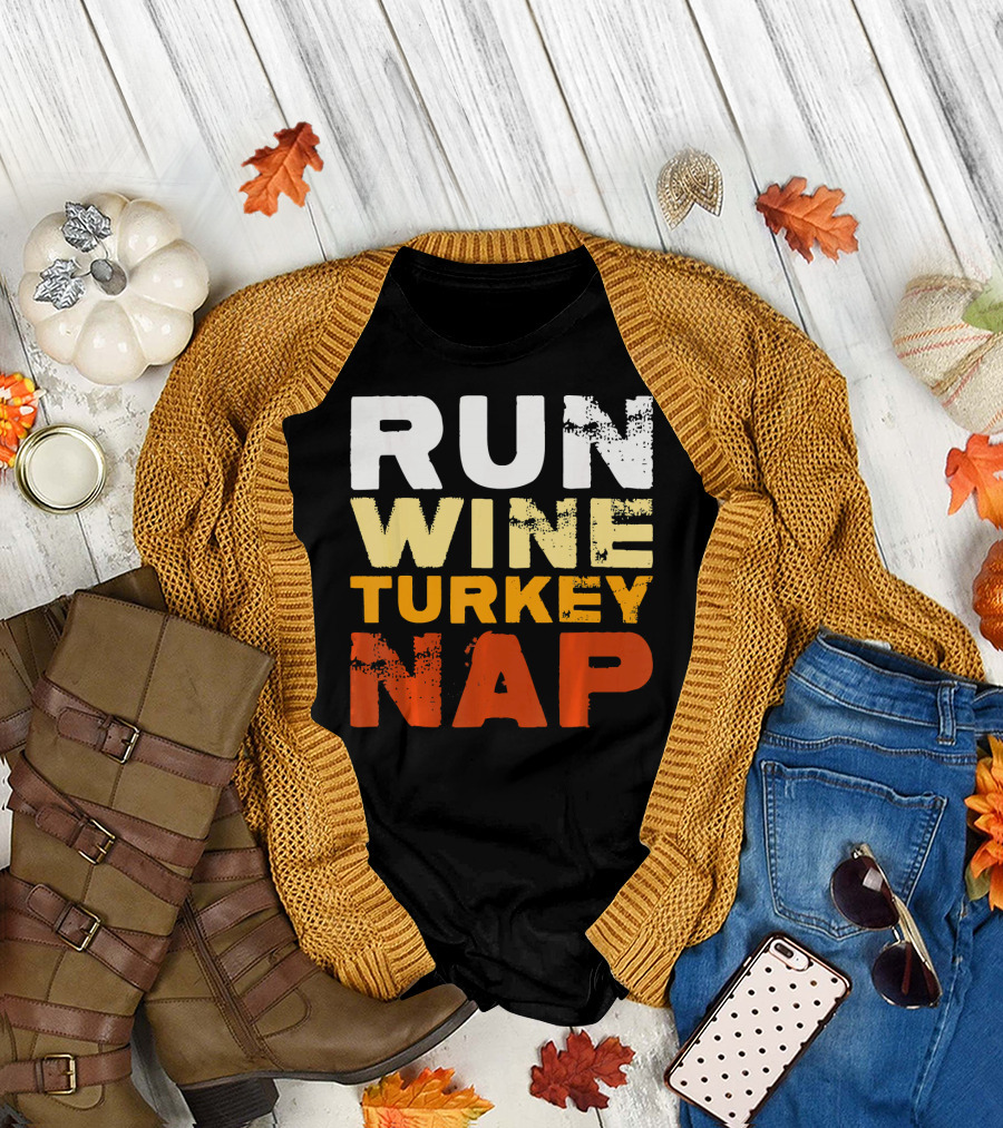 Run Wine Turkey Nap Thanksgiving Humor T-Shirt