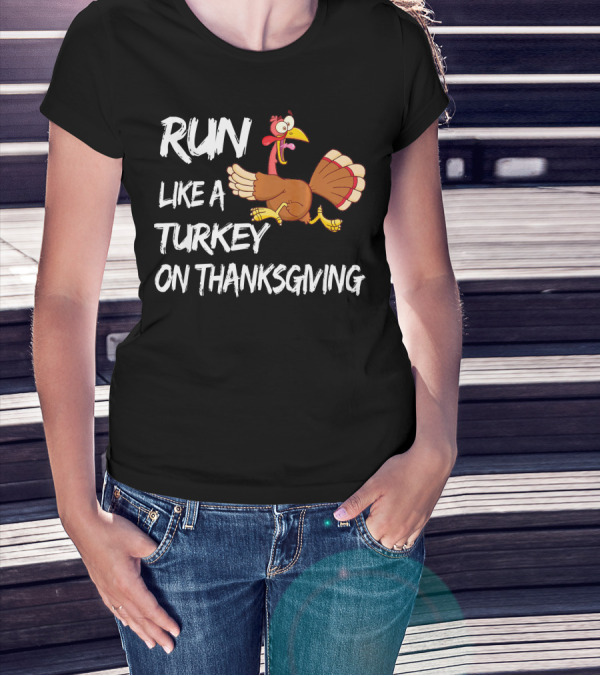 Run Like A Turkey On Thanksgiving T-Shirt