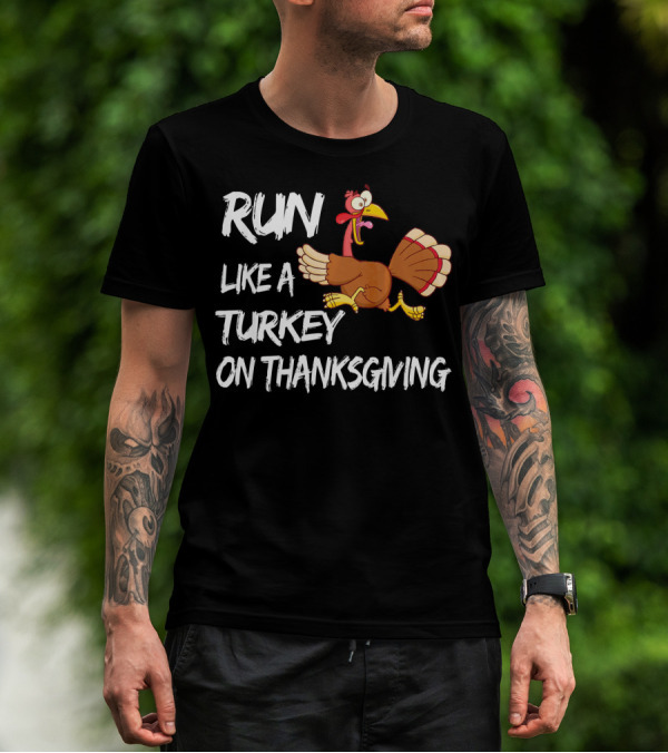 Run Like A Turkey On Thanksgiving T-Shirt