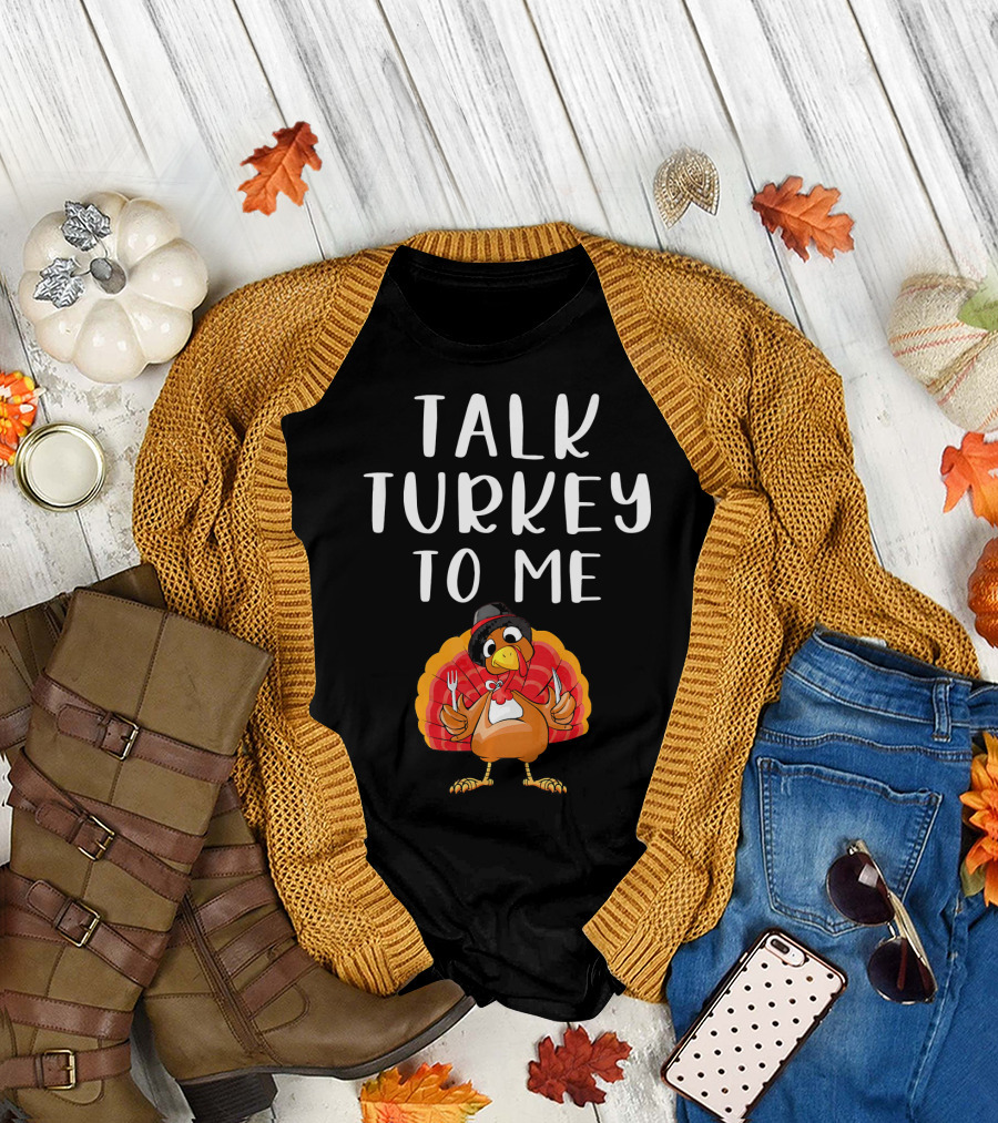 Talk Turkey To Me Thanksgiving Humor Turkey Holding Utensils T-Shirt