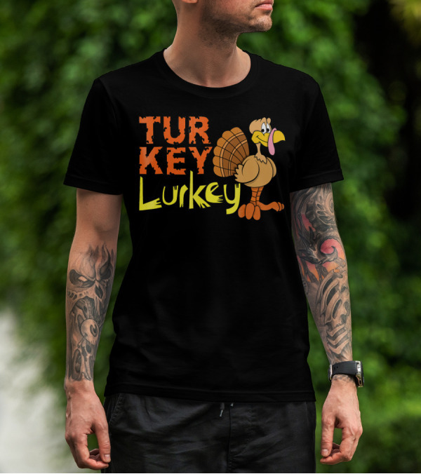 Turkey Lurkey Funny Thanksgiving Cartoon Turkey T-Shirt
