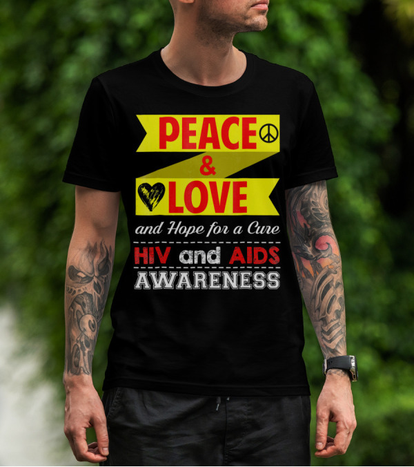 Peace And Love And Hope For A Cure HIV And AIDS Awareness T-Shirt