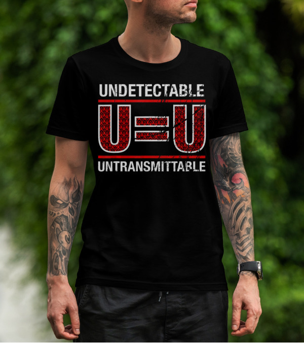 UNDETECTABLE U=U UNTRANSMITTABLE T-Shirt